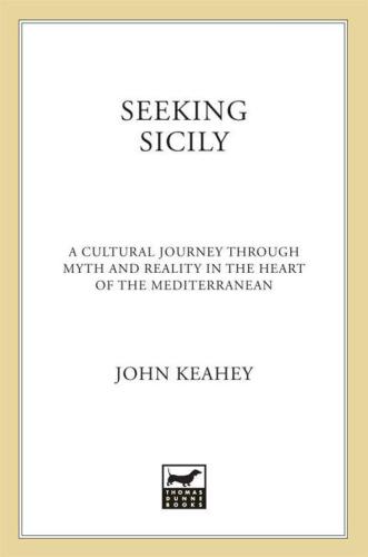 Seeking Sicily: A Cultural Journey Through Myth and Reality in the Heart of the Mediterranean