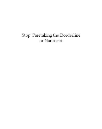 Stop Caretaking the Borderline or Narcissist: How to End the Drama and Get On with Life