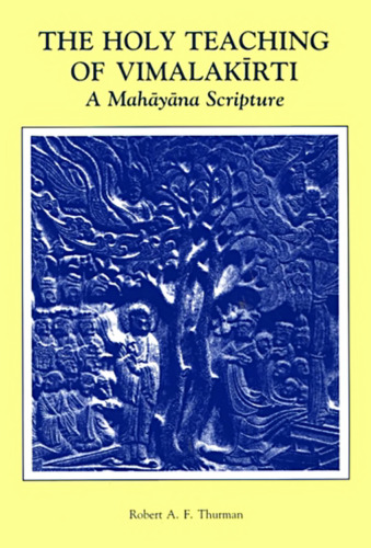The Holy Teaching of Vimalakirti: A Mahayana Scripture
