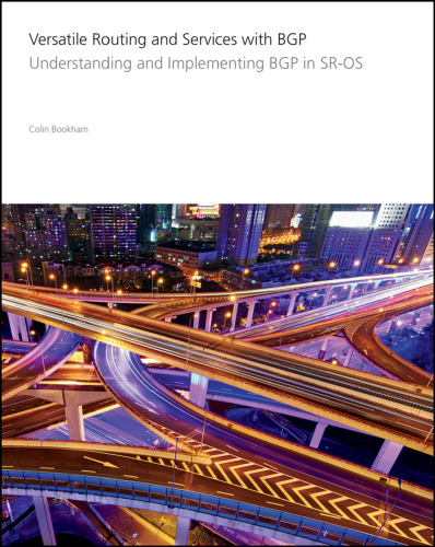 Versatile Routing and Services with BGP: Understanding and Implementing BGP in SR-OS