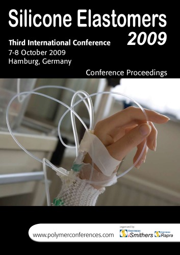 Silicone Elastomers 2009 : third international Conference, 7-8 October 2009, Hamburg, Germany : conference proceedings