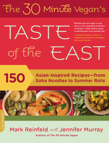 The 30-Minute Vegan's Taste of the East: 150 Asian-Inspired Recipes--from Soba Noodles to Summer Rolls
