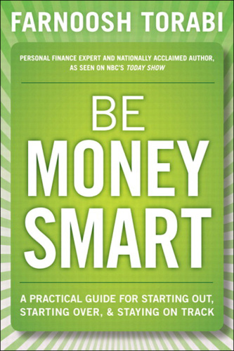 Be Money Smart: A Practical Guide for Starting Out, Starting Over & Staying on Track