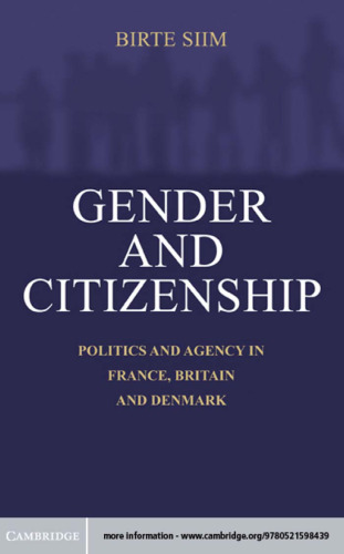 Gender and Citizenship: Politics and Agency in France, Britain and Denmark