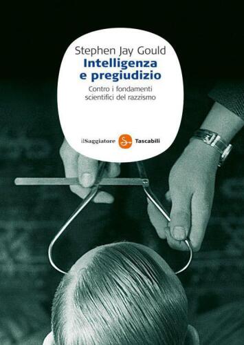 Intelligenza e pregiudizio. Contro i fondamenti scientifici del razzismo