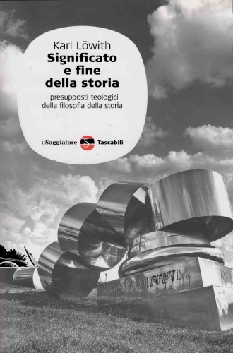 Significato e fine della storia. I presupposti teologici della filosofia della storia