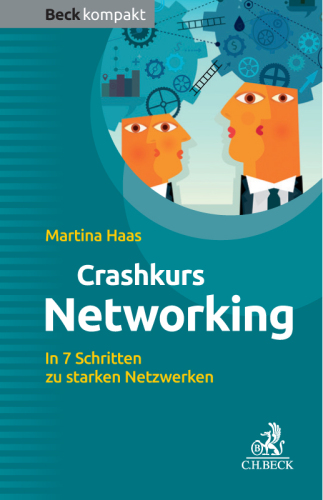 Crashkurs Networking: In 7 Schritten zu starken Netzwerken