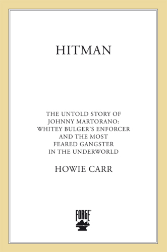 Hitman: The Untold Story of Johnny Martorano: Whitey Bulger's Enforcer and the Most Feared Gangster in the Underworld