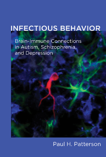 Infectious Behavior: Brain-Immune Connections in Autism, Schizophrenia, and Depression