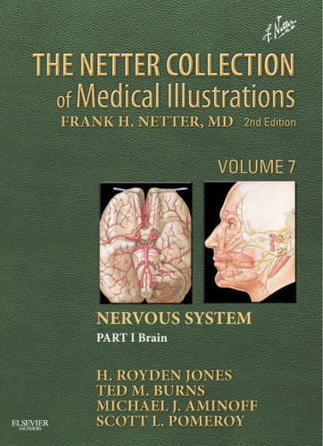 The Netter Collection of Medical Illustrations: Nervous System, Volume 7, Part 1 - Brain, 2e