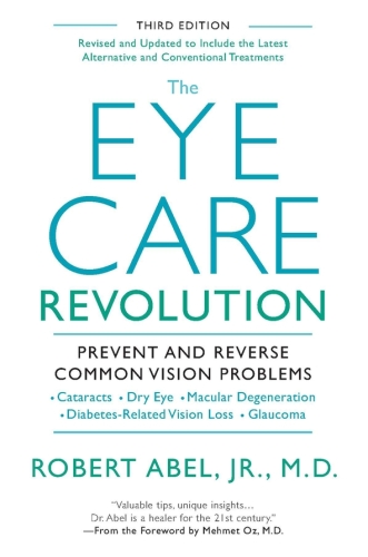 The Eye Care Revolution:: Prevent And Reverse Common Vision Problems, Revised And Updated