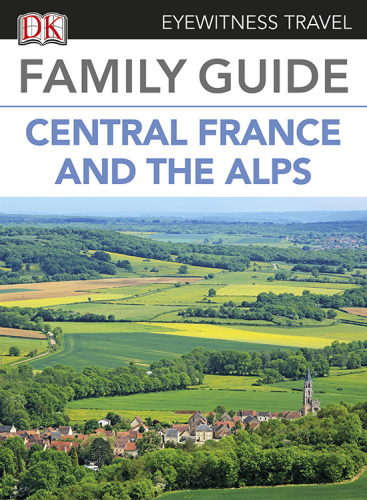 Family Guide to France: Central France & the Alps