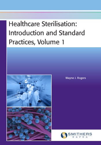 Healthcare Sterilisation: Introduction & Standard Practices, Volume 1