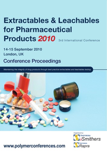 Extractables and Leachables for Pharmaceutical Products 2010 14-15 September 2010 London, UK 3rd International Conference