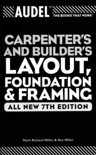 Audel Carpenter's and Builder's Layout, Foundation, and Framing