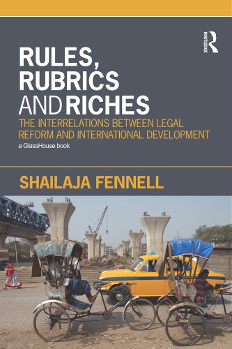 Rules, Rubrics and Riches The Interrelations between Legal Reform and International Development