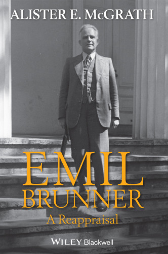 Emil Brunner: A Reappraisal