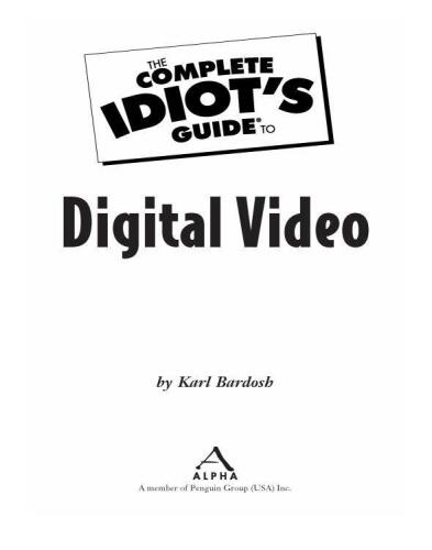 The Complete Idiot's Guide to Digital Video