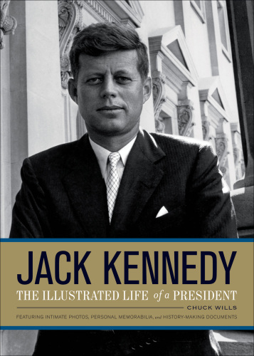 Jack Kennedy: The Illustrated Life of a President