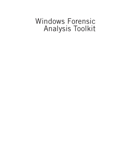 Windows Forensic Analysis Toolkit. Advanced Analysis Techniques for Windows 8