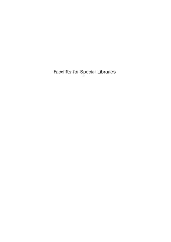 Facelifts for Special Libraries. A Practical Guide to Revitalizing Diverse Physical and Digital Spaces