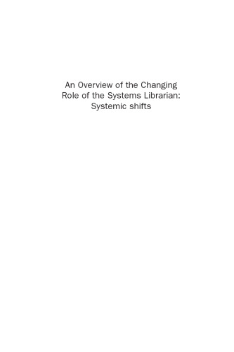 An Overview of the Changing Role of the Systems Librarian. Systemic Shifts