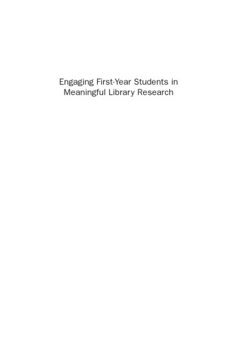 Engaging First-Year Students in Meaningful Library Research. A Practical Guide for Teaching Faculty