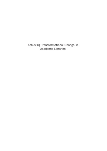 Achieving Transformational Change in Academic Libraries