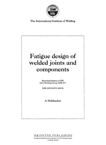 Fatigue Design of Welded Joints and Components. Recommendations of Iiw Joint Working Group XIII–XV