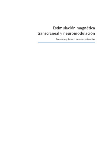 Estimulación magnética transcraneal y neuromodulación. Presente y futuro en neurociencias