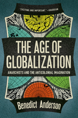 The Age Of Globalization: Anarchists and the Anti-Colonial Imagination