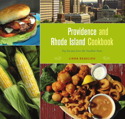 The Providence and Rhode Island Cookbook: Big Recipes from the Smallest State
