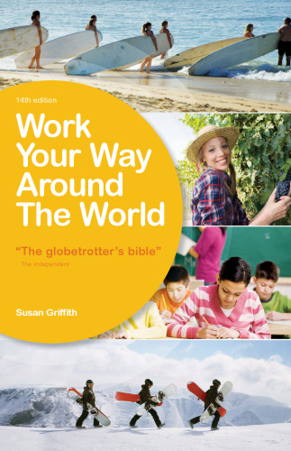 Work Your Way Around the World: The Globetrotter's Bible