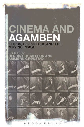 Cinema and Agamben: Ethics, Biopolitics and the Moving Image