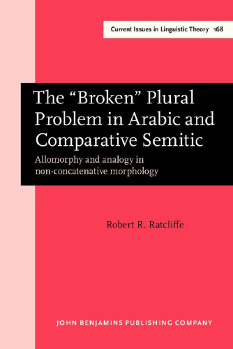 The “Broken” Plural Problem in Arabic and Comparative Semitic: Allomorphy and analogy in non-concatenative morphology