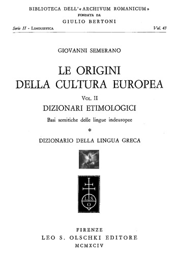 Le origini della cultura europea. Dizionari etimologici. Basi semantiche delle lingue indeuropee. Dizionario della lingua greca.