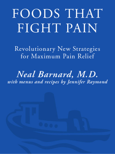Foods That Fight Pain: Revolutionary New Strategies for Maximum Pain Relief