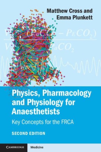 Physics, Pharmacology and Physiology for Anaesthetists: Key Concepts for the FRCA