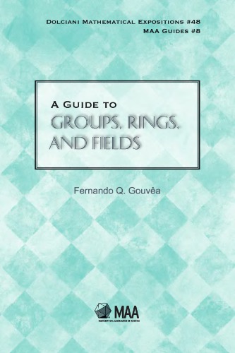 A guide to groups, rings, and fields