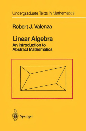 Linear algebra: an introduction to abstract mathematics