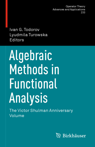 Algebraic Methods in Functional Analysis: The Victor Shulman Anniversary Volume