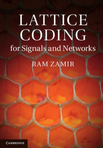 Lattice Coding for Signals and Networks: A Structured Coding Approach to Quantization, Modulation, and Multiuser Information Theory