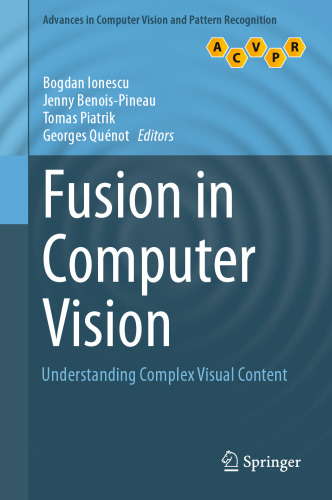 Fusion in Computer Vision: Understanding Complex Visual Content