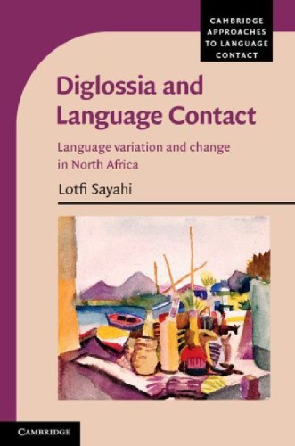 Diglossia and Language Contact: Language Variation and Change in North Africa