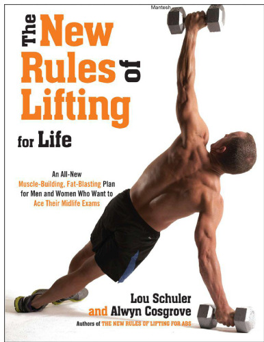 The New Rules of Lifting For Life: An All-New Muscle-Building, Fat-Blasting Plan for Men and Women Who Want to Ace Their Midlife Exams