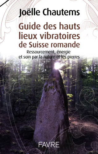 Guide des hauts lieux vibratoires de suisse romande