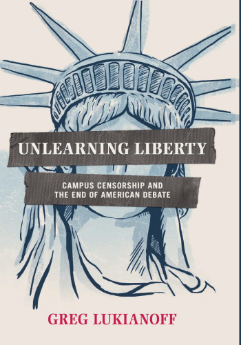 Unlearning Liberty: Campus Censorship and the End of American Debate