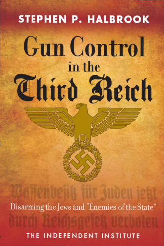 Gun Control in the Third Reich: Disarming the Jews and 