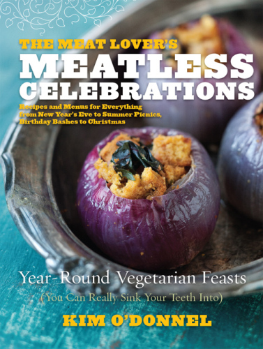 The Meat Lover's Meatless Celebrations: Year-Round Vegetarian Feasts