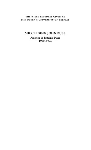 Succeeding John Bull: America in Britain's Place 1900-1975